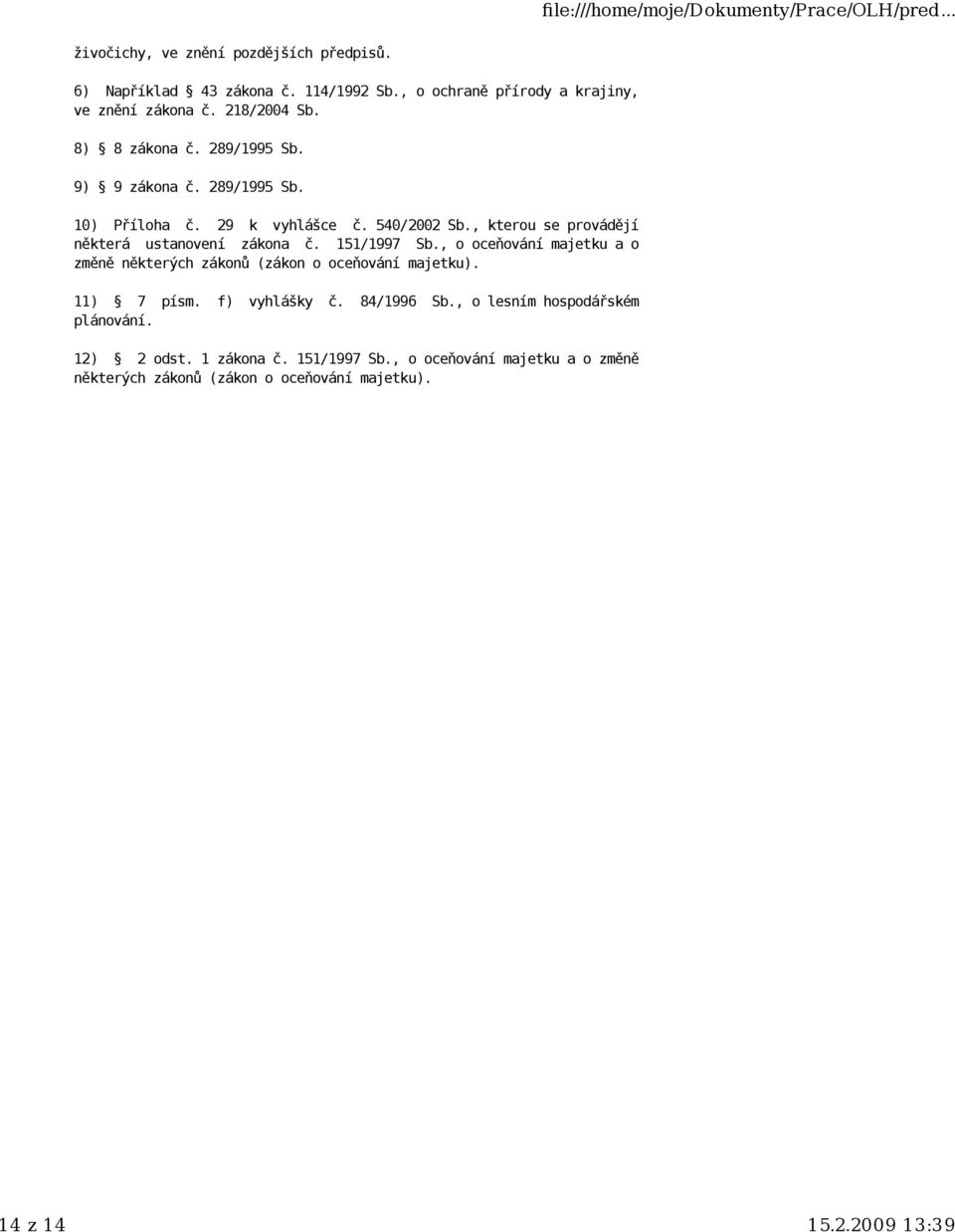 , kterou se provádějí některá ustanovení zákona č. 151/1997 Sb., o oceňování majetku a o změně některých zákonů (zákon o oceňování majetku).