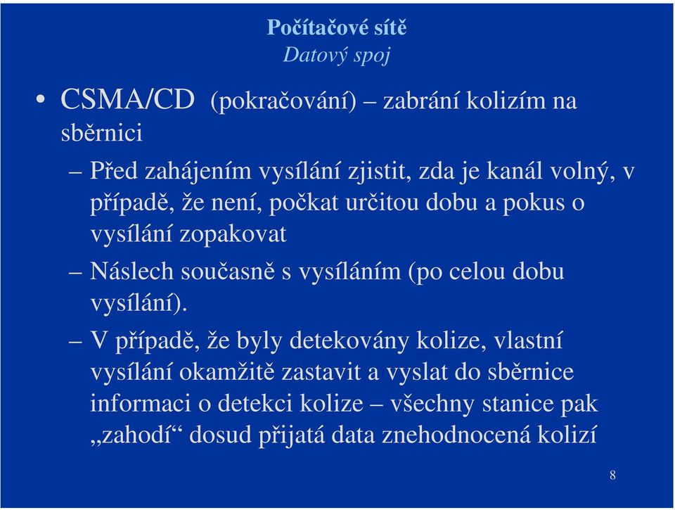 celou dobu vysílání).