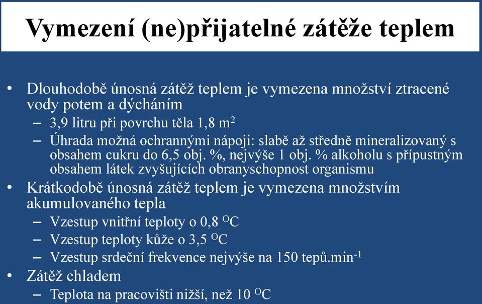 % alkoholu s přípustným obsahem látek zvyšujících obranyschopnost organismu Krátkodobě únosná zátěž teplem je vymezena množstvím akumulovaného