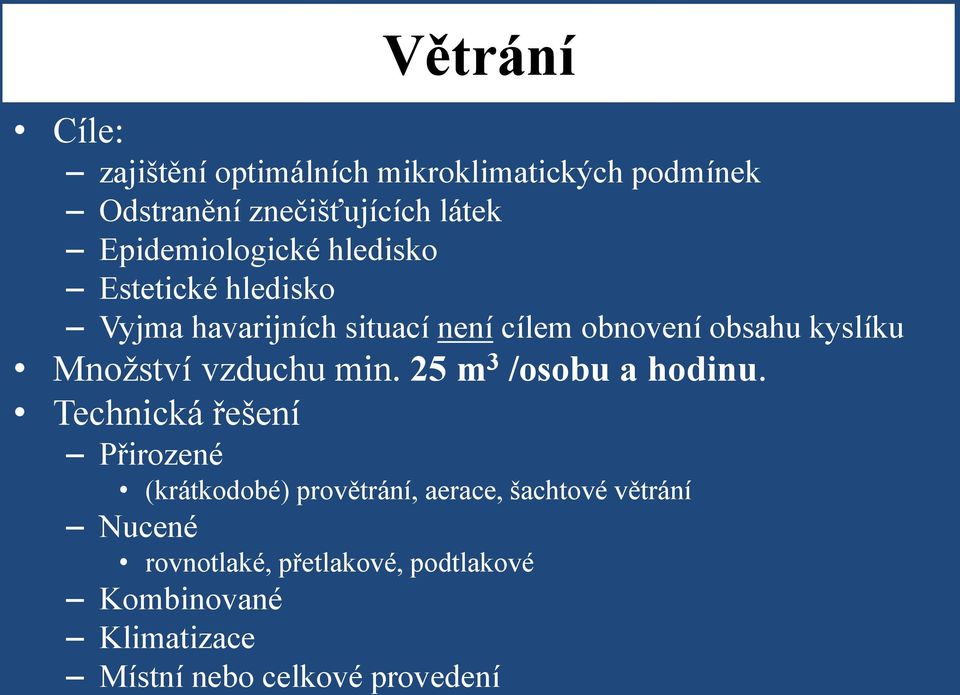 Množství vzduchu min. 25 m 3 /osobu a hodinu.