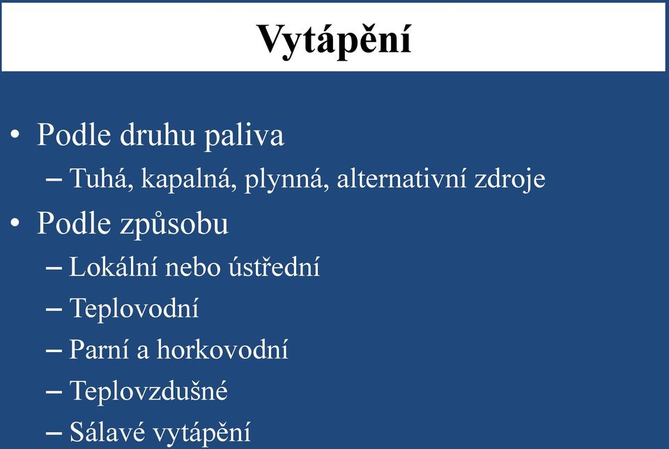 Podle způsobu Lokální nebo ústřední