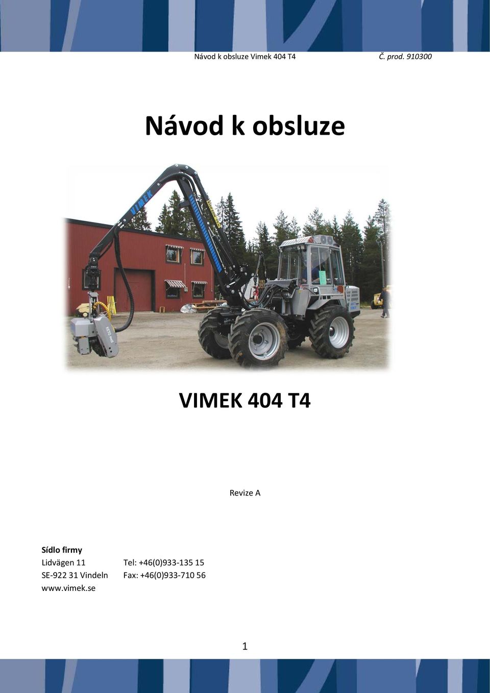 Tel: +46(0)933 135 15 SE 922 31
