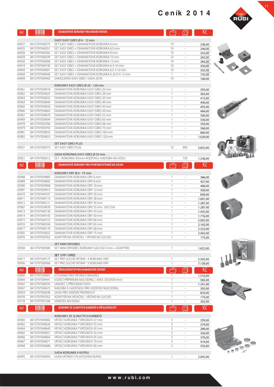 DIAMANTOVÁ KORUNKA 12 mm 10-283,00 04919 8413797049190 SET EASY GRES + DIAMANTOVÁ KORUNKA 6 A 10 mm 10-350,0000 04909 8413797049091 SET EASY GRES + DIAMANTOVÁ KORUNKA 6,5 A 10 mm 10-355,00 04904