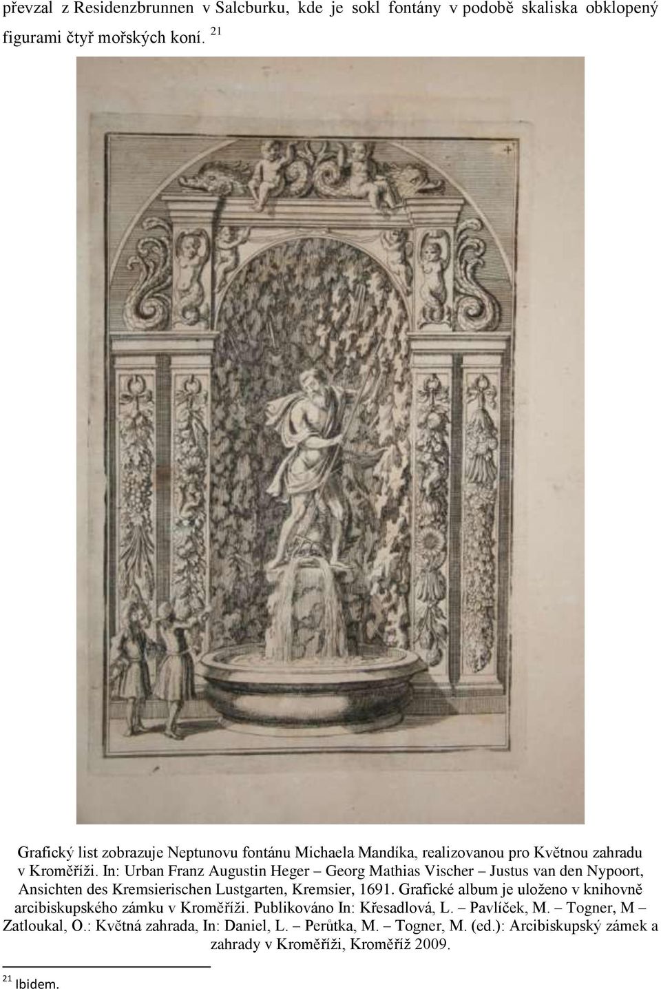 In: Urban Franz Augustin Heger Georg Mathias Vischer Justus van den Nypoort, Ansichten des Kremsierischen Lustgarten, Kremsier, 1691.
