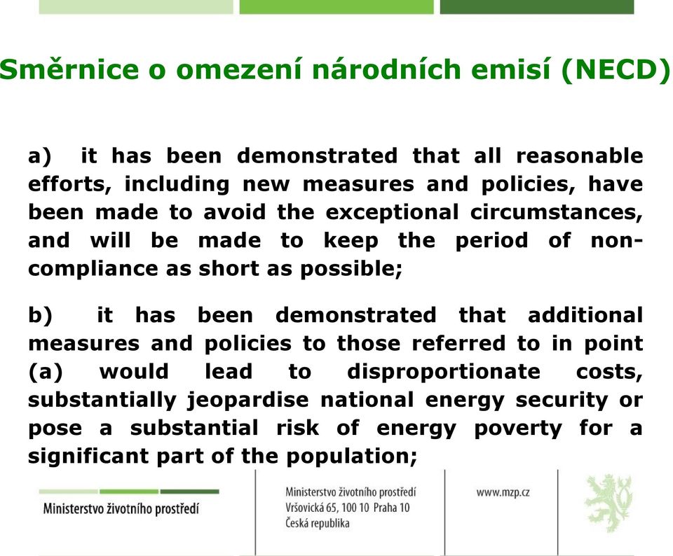 possible; b) it has been demonstrated that additional measures and policies to those referred to in point (a) would lead to