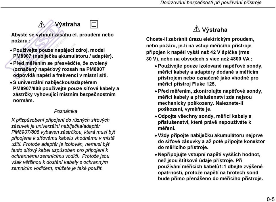 S univerzální nabíječkou/adaptérem PM8907/808 používejte pouze síťové kabely a zástrčky vyhovující místním bezpečnostním normám.