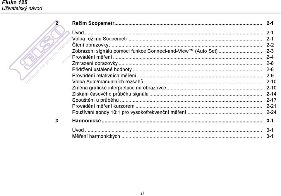 .. 2-8 Provádění relativních měření... 2-9 Volba Auto/manualních rozsahů... 2-10 Změna grafické interpretace na obrazovce.