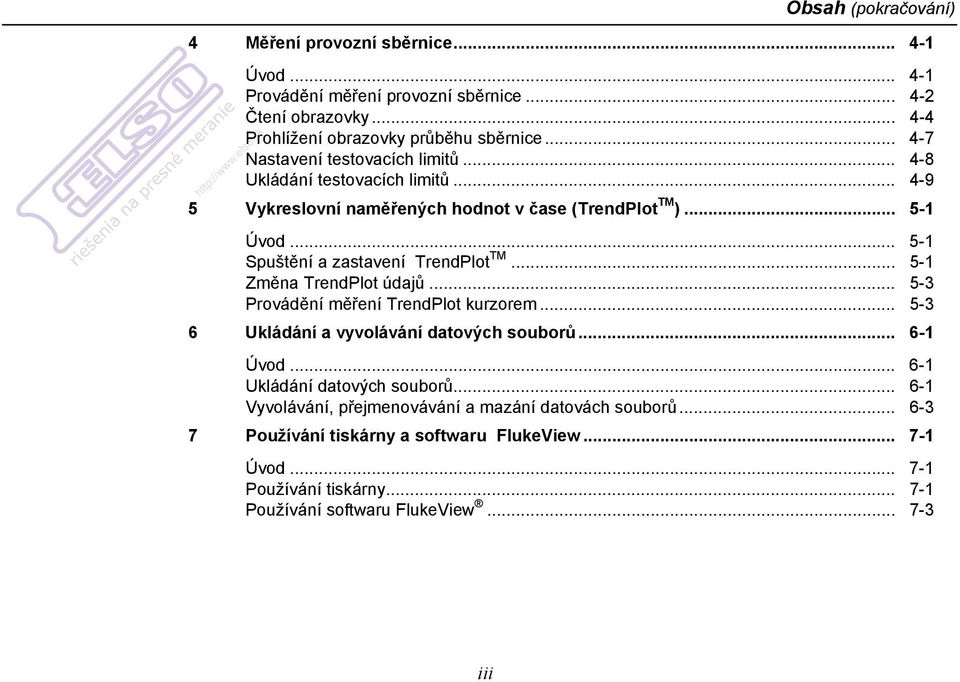 .. 5-1 Spuštění a zastavení TrendPlot TM... 5-1 Změna TrendPlot údajů... 5-3 Provádění měření TrendPlot kurzorem... 5-3 6 Ukládání a vyvolávání datových souborů... 6-1 Úvod.