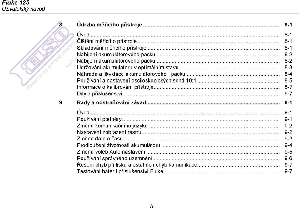 .. 8-5 Informace o kalibrování přístroje... 8-7 Díly a příslušenství... 8-7 9 Rady a odstraňování závad... 9-1 Úvod... 9-1 Používání podpěry... 9-1 Změna komunikačního jazyka.