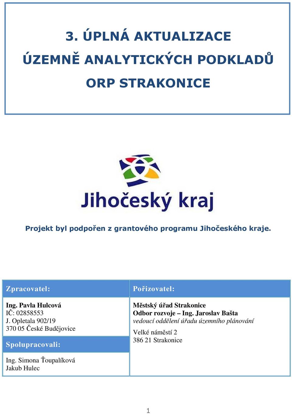 Opletala 902/19 370 05 České Budějovice Spolupracovali: Pořizovatel: Městský úřad Strakonice Odbor