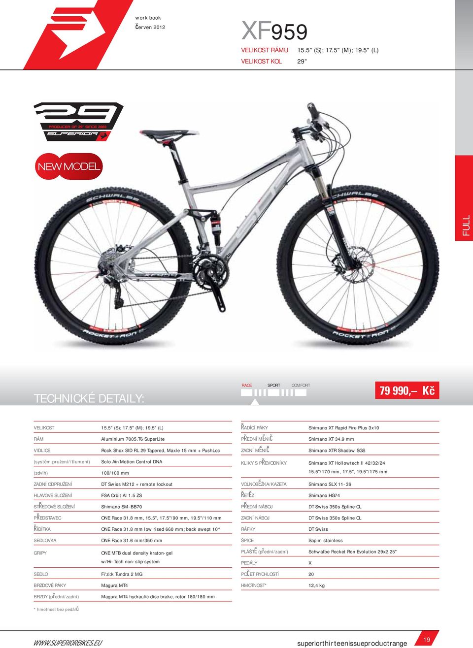 T6 SuperLite Rock Shox SID RL 29 Tapered, Maxle 15 mm + PushLoc Solo Air/Motion Control DNA 100/100 mm DT Swiss M212 + remote lockout FSA Orbit Al 1.5 ZS Shimano SM-BB70 ONE Race 31.8 mm, 15.5", 17.