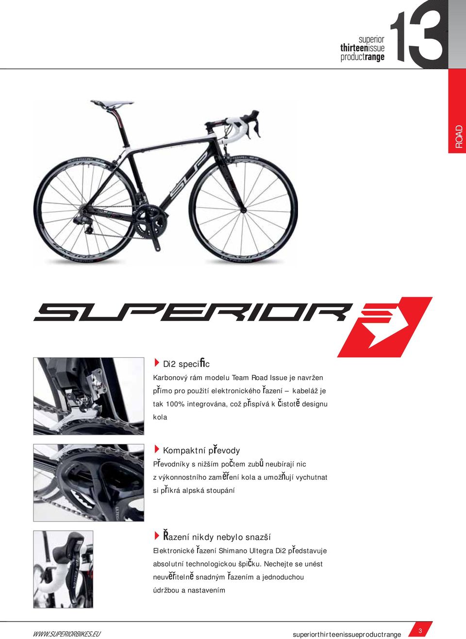kola a umož ují vychutnat si p íkrá alpská stoupání azení nikdy nebylo snazší Elektronické azení Shimano Ultegra Di2 p edstavuje