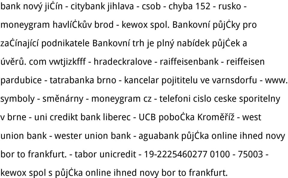 com vwtjizkfff - hradeckralove - raiffeisenbank - reiffeisen pardubice - tatrabanka brno - kancelar pojititelu ve varnsdorfu - www.