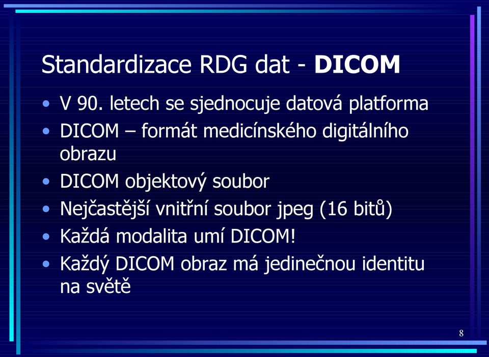 digitálního obrazu DICOM objektový soubor Nejčastější vnitřní