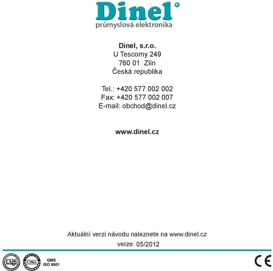 obchod@dinel.cz www.dinel.cz Aktuální verzi návodu naleznete na www.