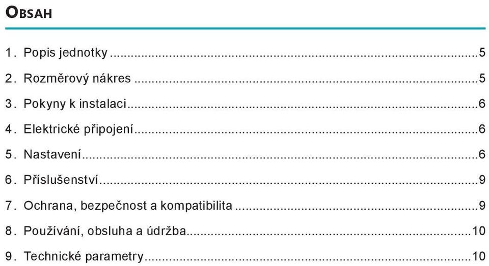 Nastavení...6 6. Příslušenství...9 7.