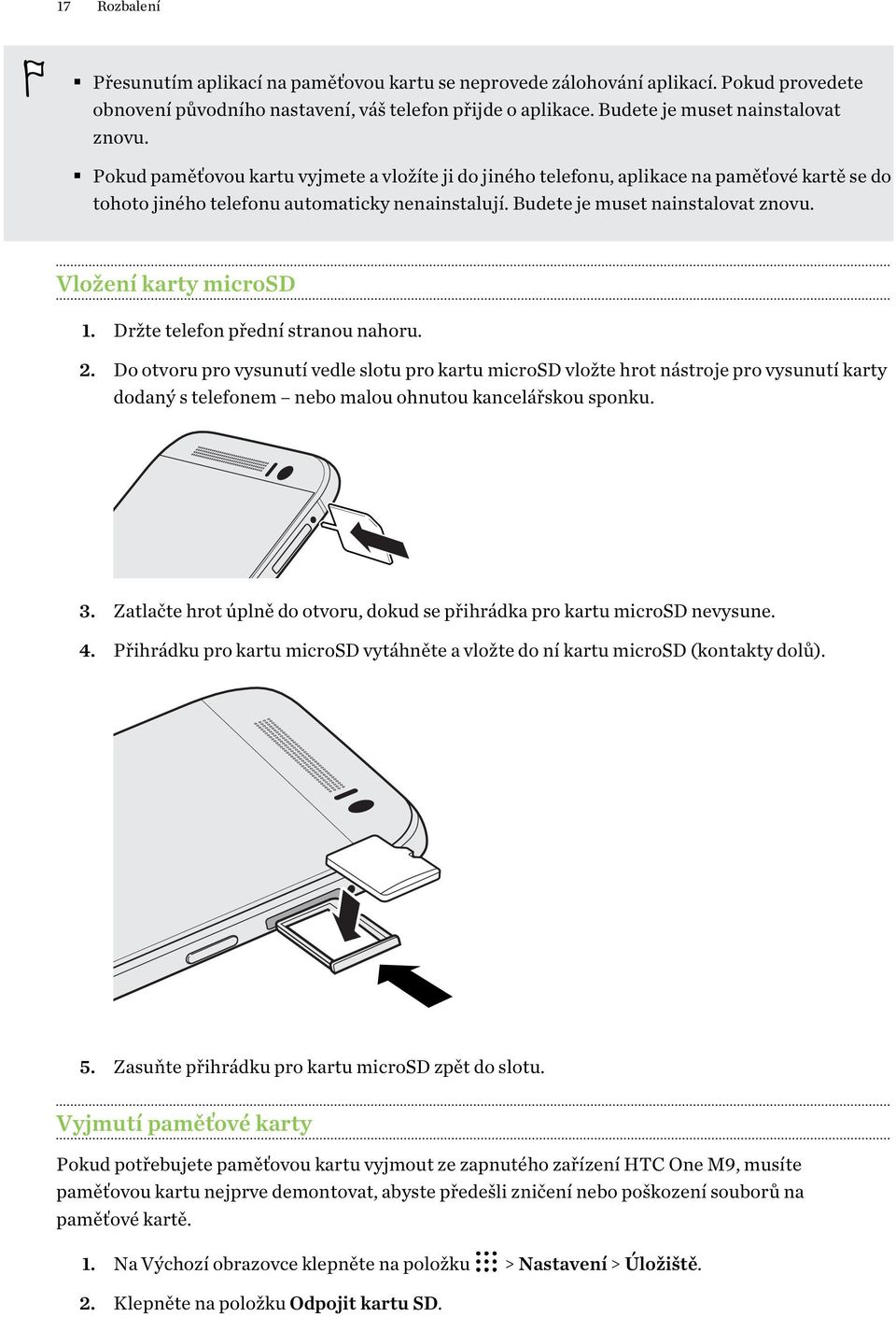 Vložení karty microsd 1. Držte telefon přední stranou nahoru. 2.