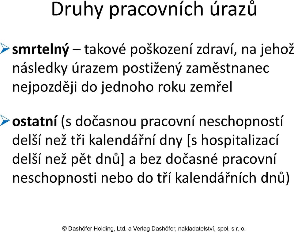 dočasnou pracovní neschopností delší než tři kalendářní dny [s hospitalizací