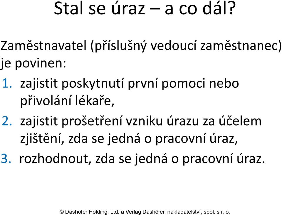 zajistit poskytnutí první pomoci nebo přivolání lékaře, 2.