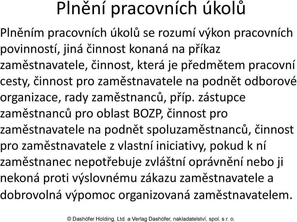 zástupce zaměstnanců pro oblast BOZP, činnost pro zaměstnavatele na podnět spoluzaměstnanců, činnost pro zaměstnavatele z vlastní