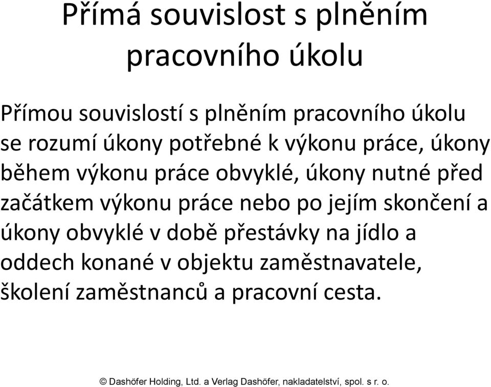 nutné před začátkem výkonu práce nebo po jejím skončení a úkony obvyklé v době