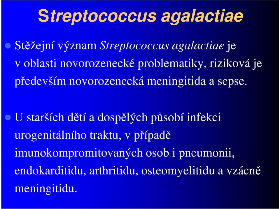 U starších dětí a dospělých působí infekci urogenitálního traktu, v případě