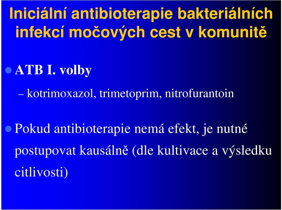 volby kotrimoxazol, trimetoprim, nitrofurantoin Pokud