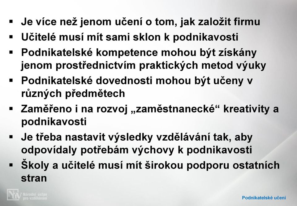 předmětech Zaměřeno i na rozvoj zaměstnanecké kreativity a podnikavosti Je třeba nastavit výsledky vzdělávání tak,