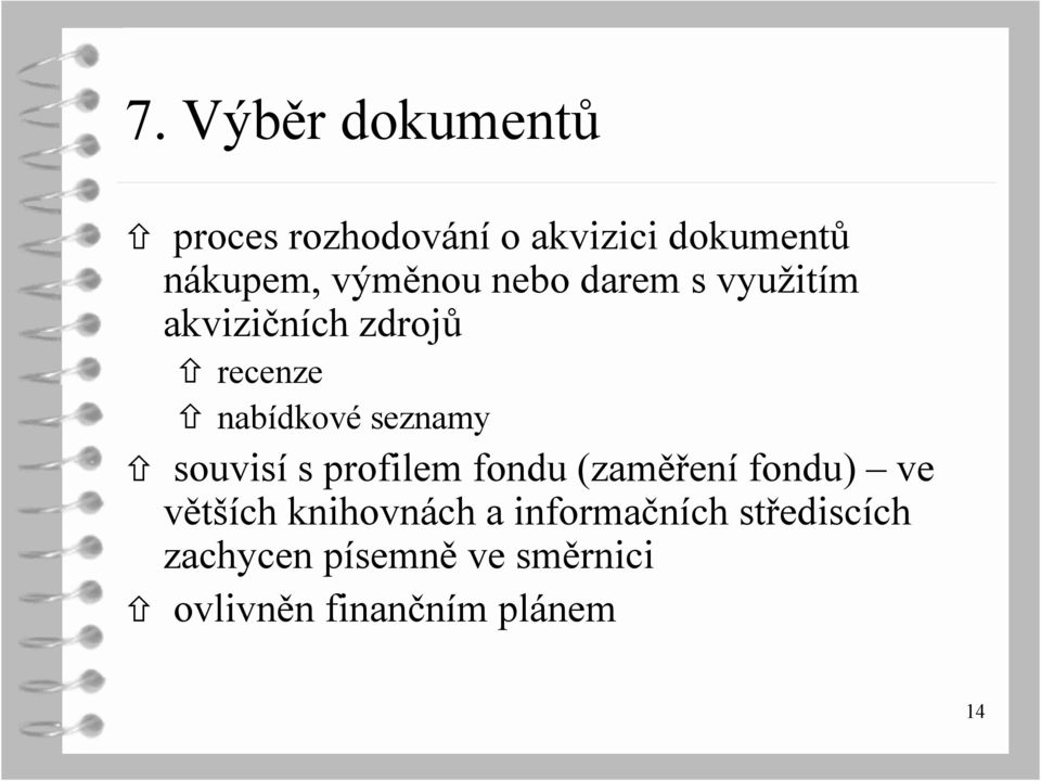 seznamy souvisí s profilem fondu (zaměření fondu) ve větších knihovnách