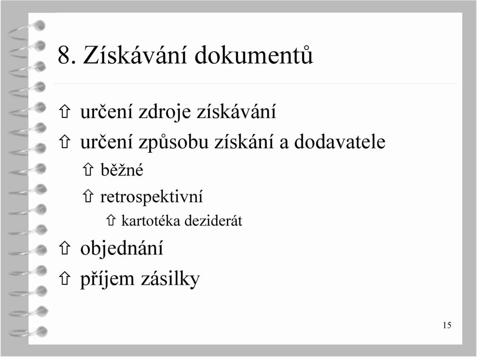 dodavatele běžné retrospektivní