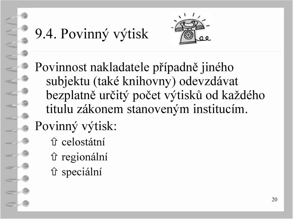 určitý počet výtisků od každého titulu zákonem