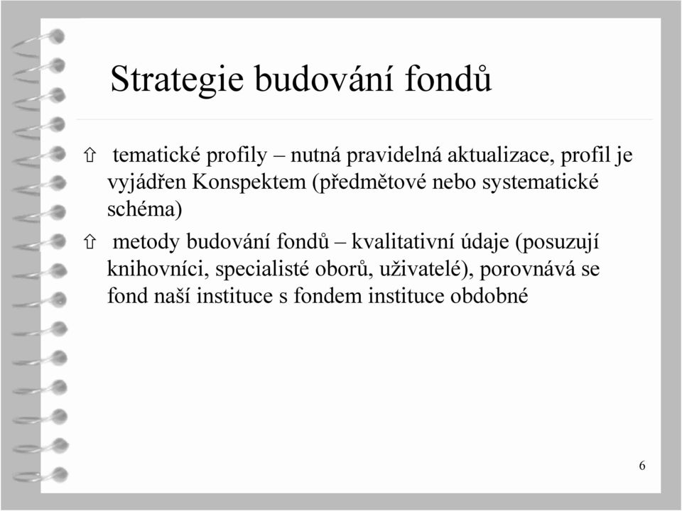 metody budování fondů kvalitativní údaje (posuzují knihovníci,