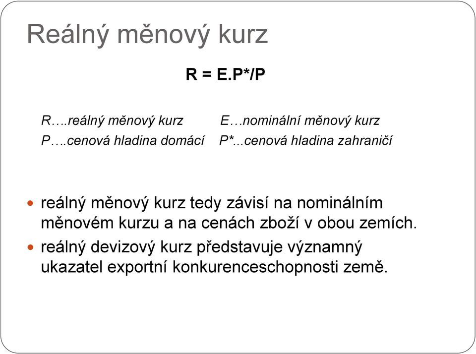 ..cenová hladina zahraničí reálný měnový kurz tedy závisí na nominálním