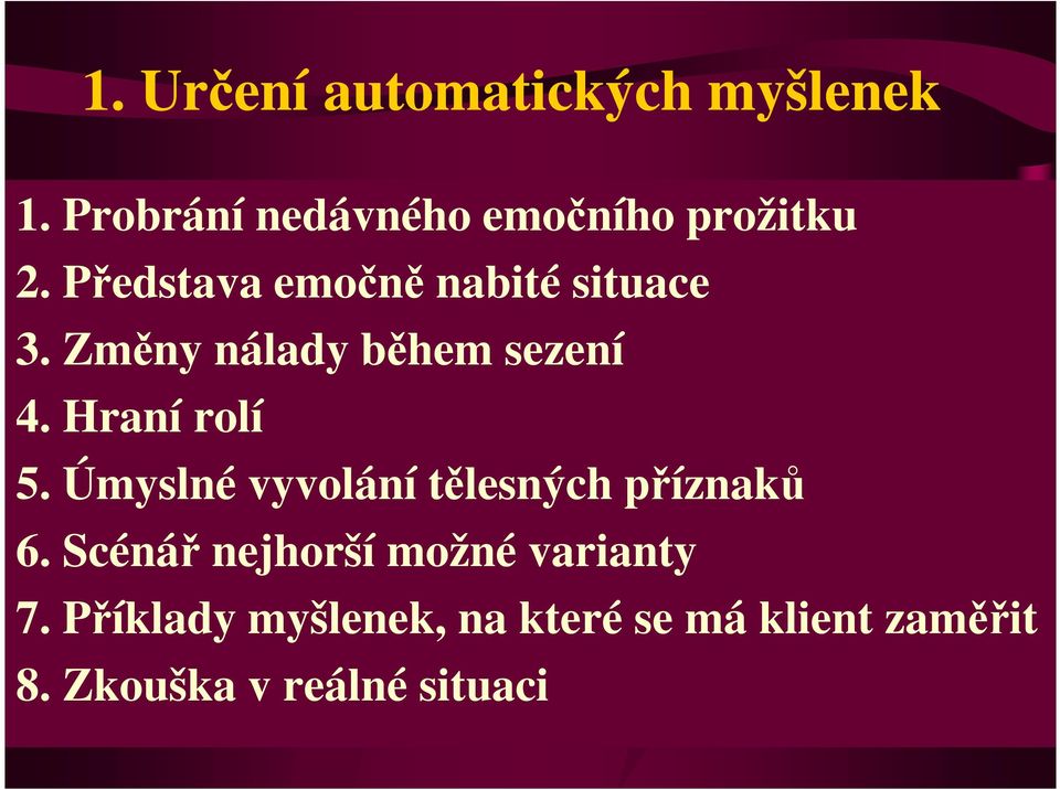 Hraní rolí 5. Úmyslné vyvolání tělesných příznaků 6.