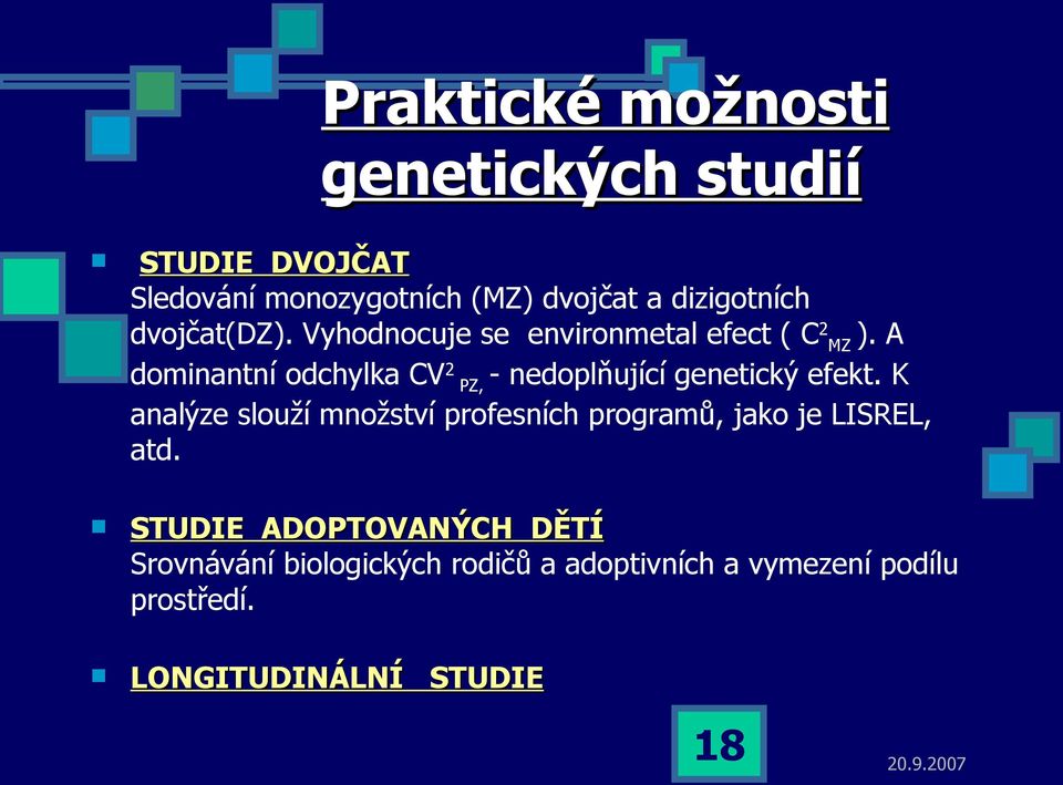A MZ dominantní odchylka CV 2 PZ, - nedoplňující genetický efekt.
