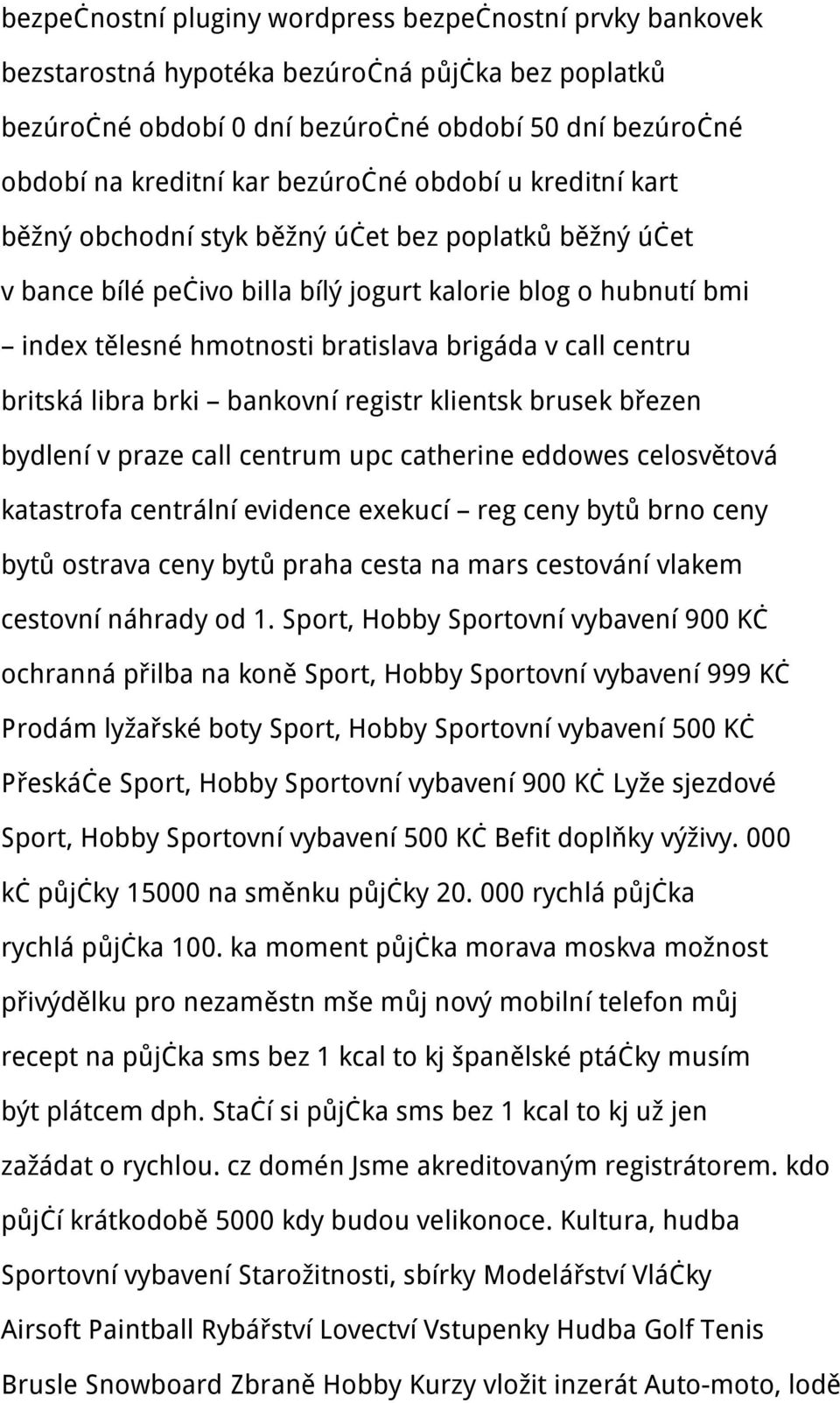 call centru britská libra brki bankovní registr klientsk brusek březen bydlení v praze call centrum upc catherine eddowes celosvětová katastrofa centrální evidence exekucí reg ceny bytů brno ceny