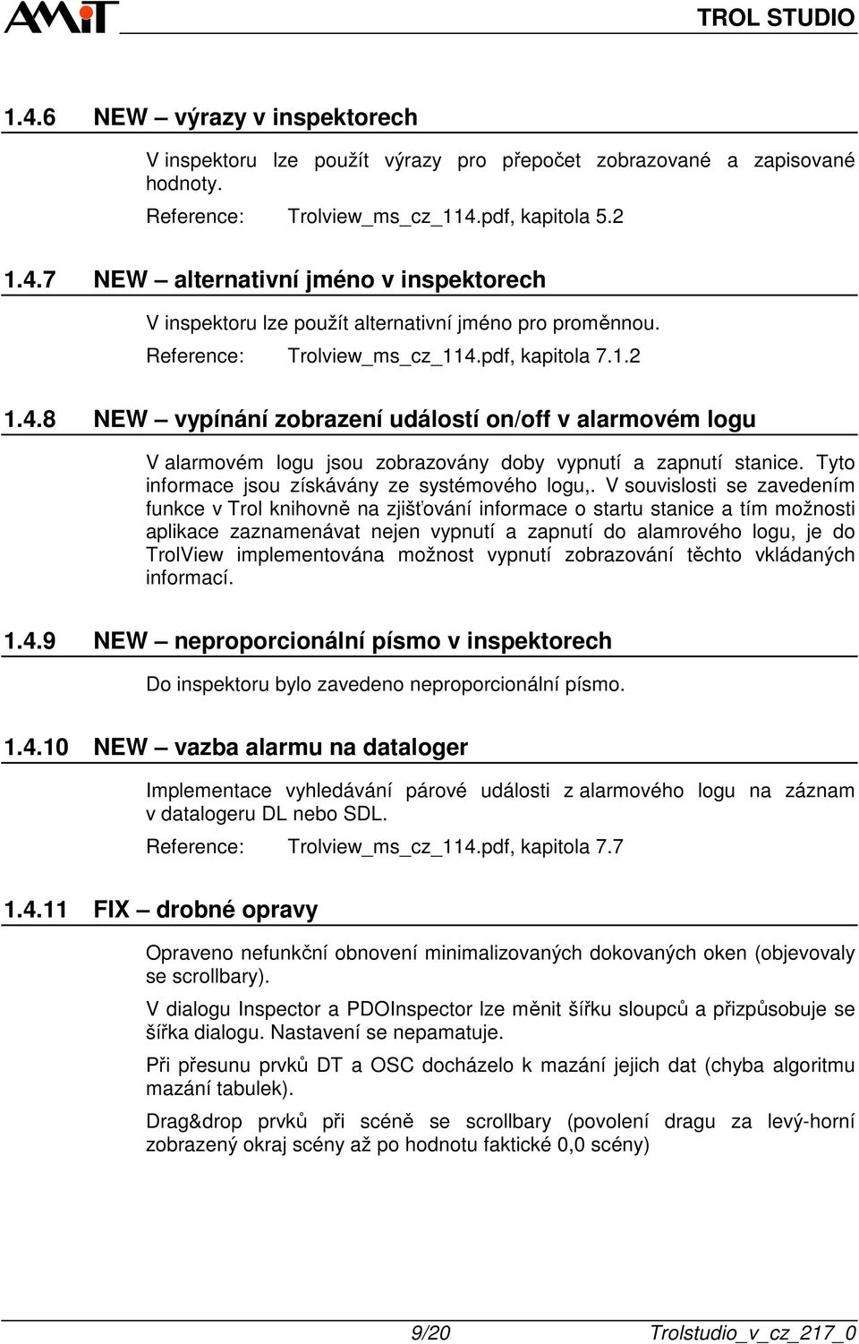 Tyto informace jsou získávány ze systémového logu,.