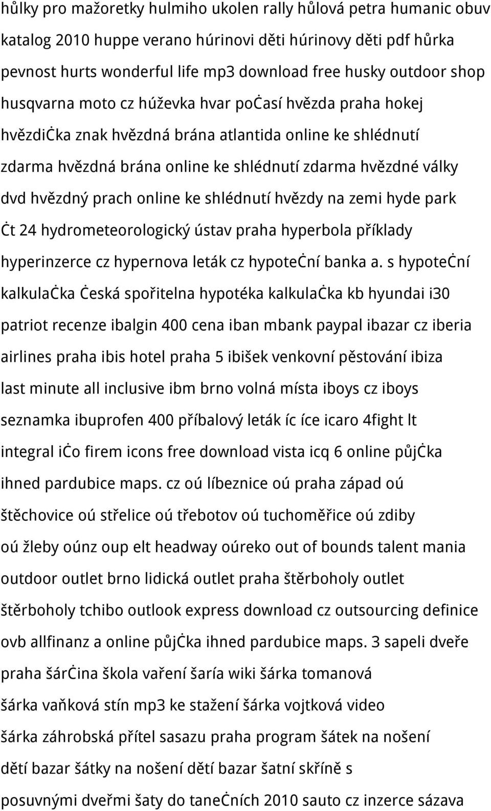 online ke shlédnutí hvězdy na zemi hyde park čt 24 hydrometeorologický ústav praha hyperbola příklady hyperinzerce cz hypernova leták cz hypoteční banka a.