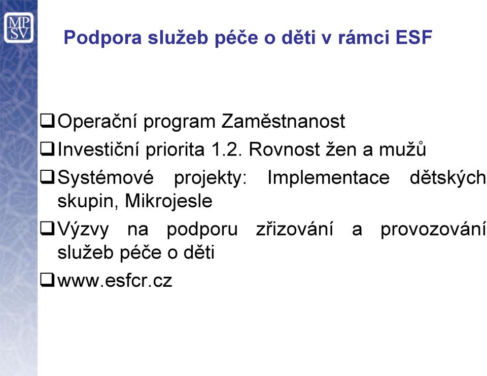 Rovnost žen a mužů Systémové projekty: Implementace dětských