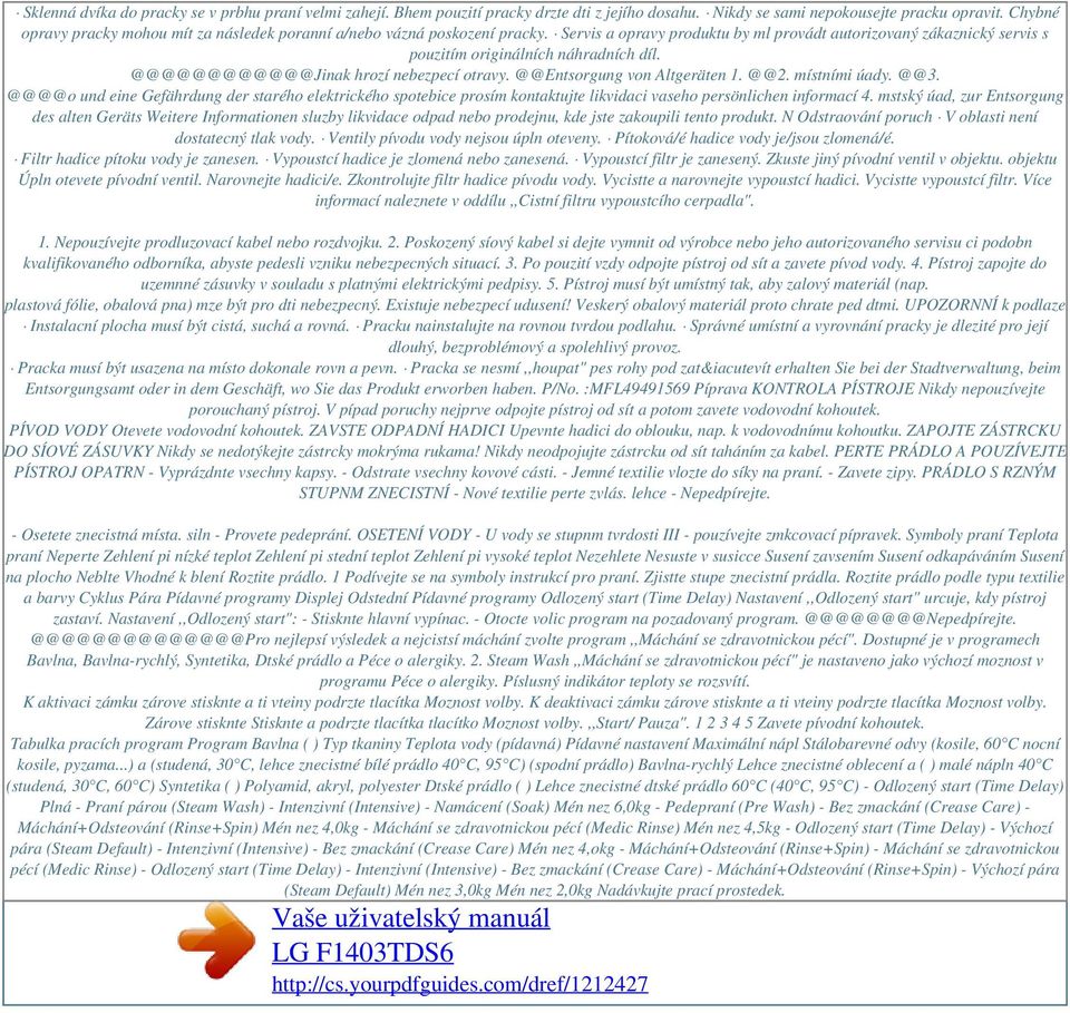 @@@@@@@@@@@@Jinak hrozí nebezpecí otravy. @@Entsorgung von Altgeräten 1. @@2. místními úady. @@3.