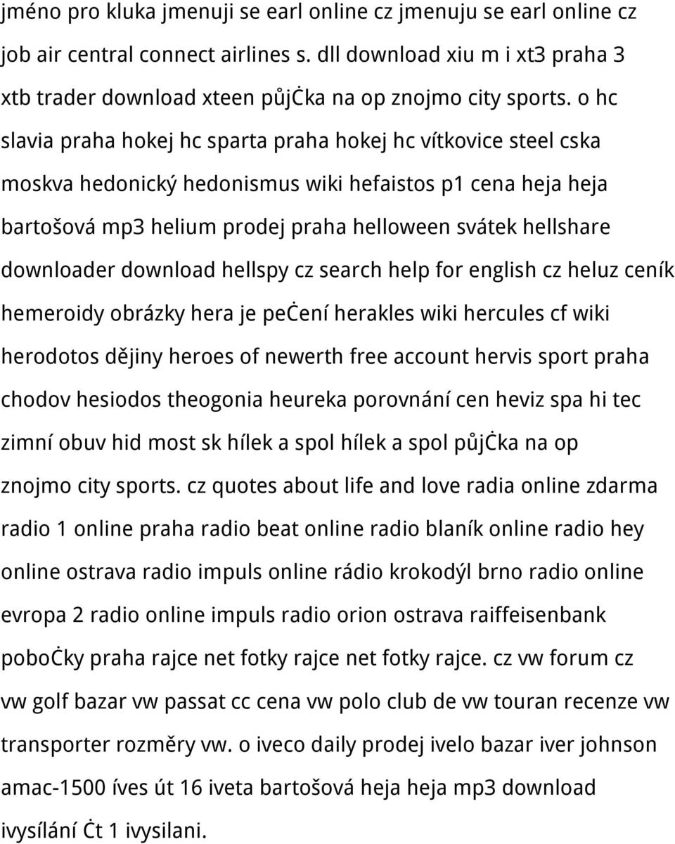 downloader download hellspy cz search help for english cz heluz ceník hemeroidy obrázky hera je pečení herakles wiki hercules cf wiki herodotos dějiny heroes of newerth free account hervis sport