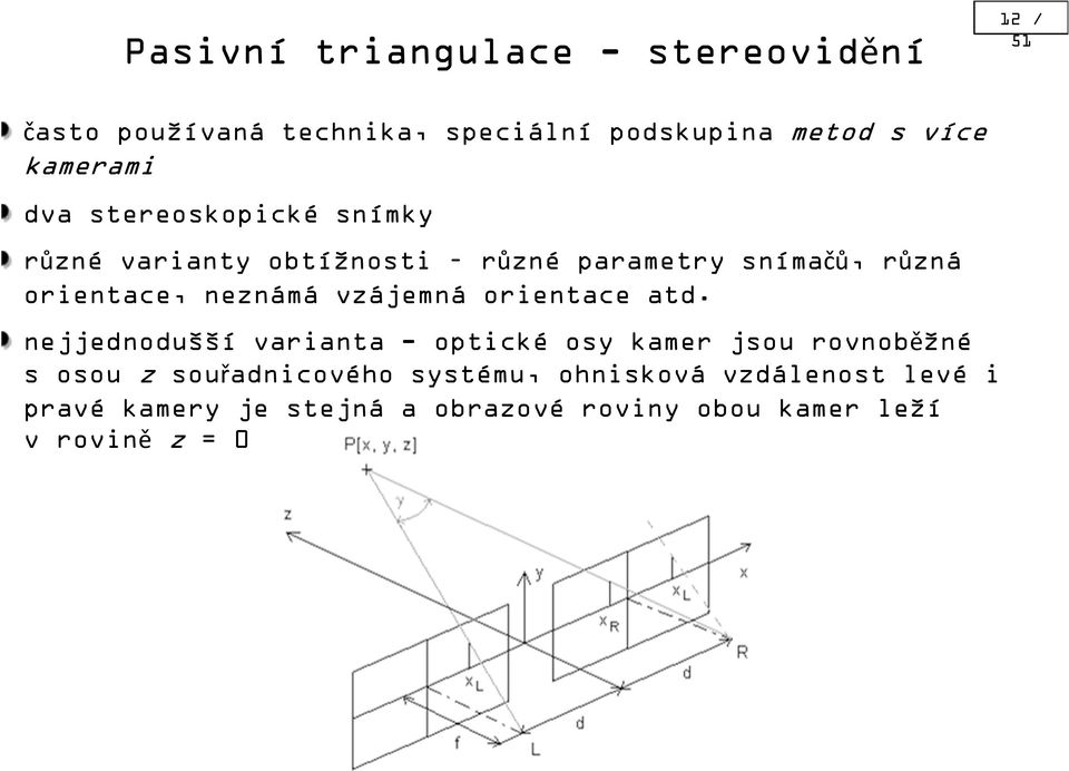 neznámá vzájemná orientace atd.