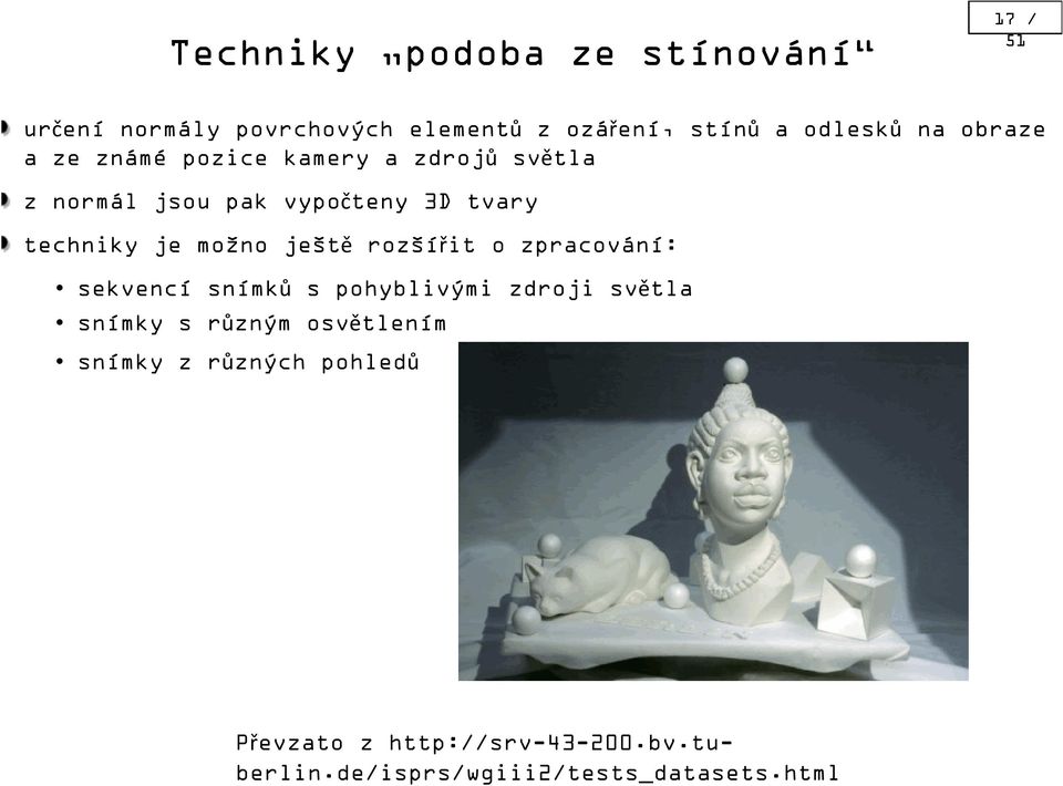 možno ještě rozšířit o zpracování: sekvencí snímků s pohyblivými zdroji světla snímky s různým