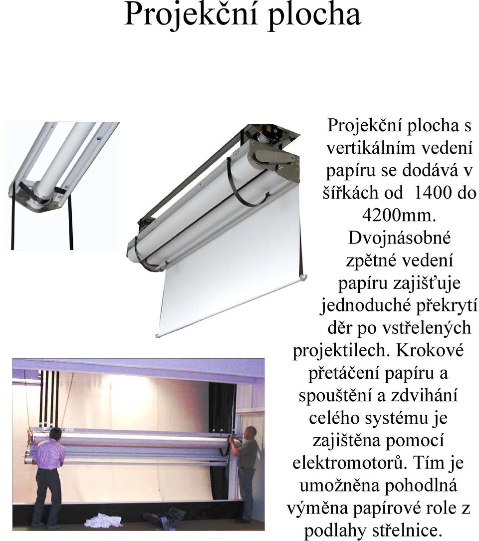 Dvojnásobné zpětné vedení papíru zajišťuje jednoduché překrytí děr po vstřelených