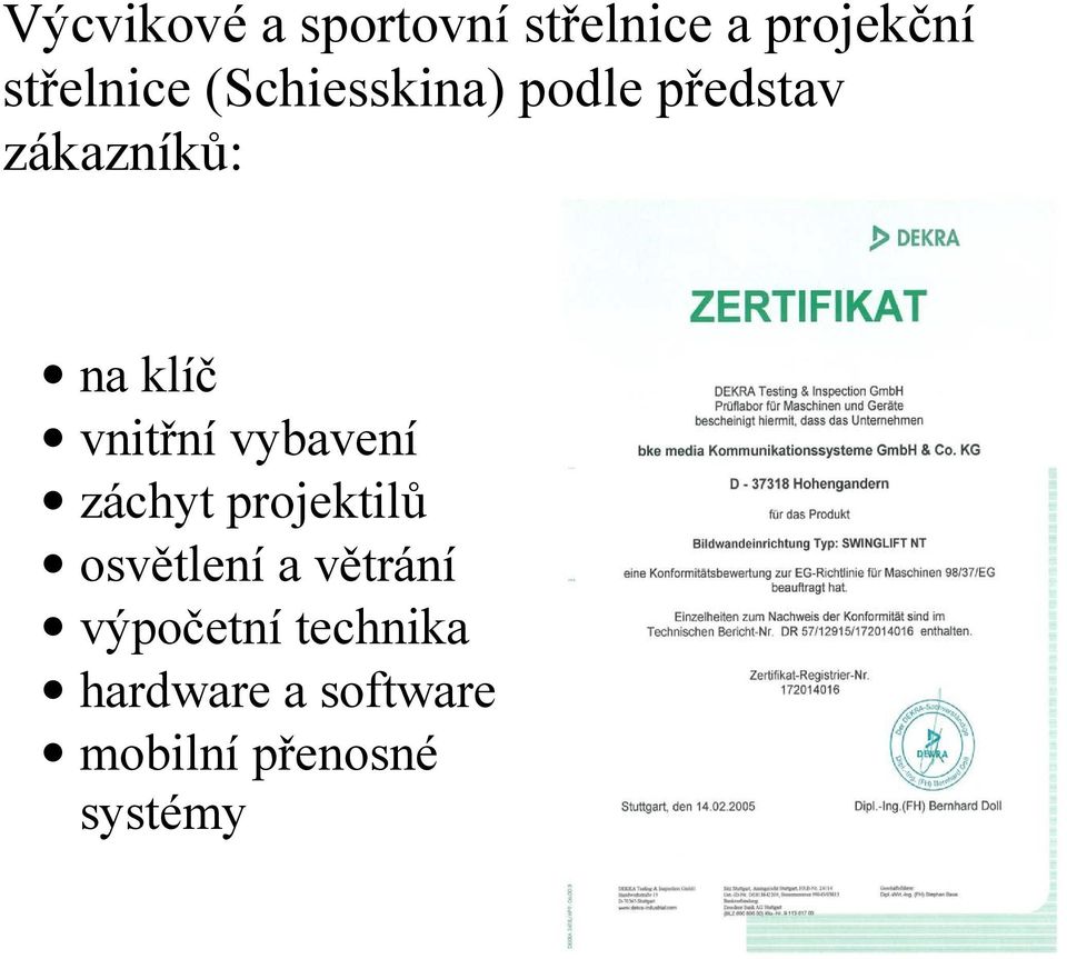 vnitřní vybavení záchyt projektilů osvětlení a větrání