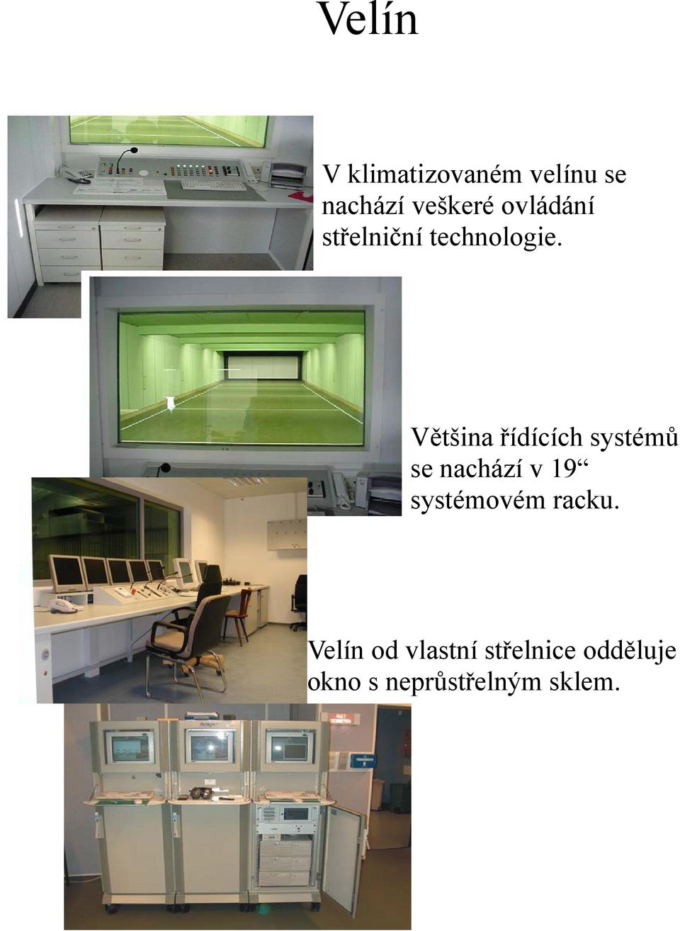 Většina řídících systémů se nachází v 19