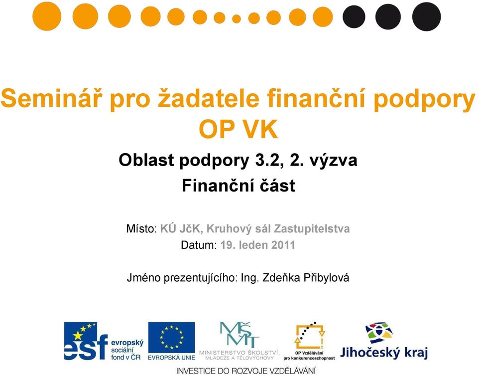 výzva Finanční část Místo: KÚ JčK, Kruhový sál