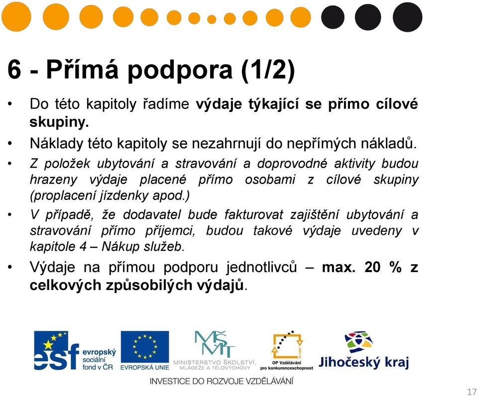 Z položek ubytování a stravování a doprovodné aktivity budou hrazeny výdaje placené přímo osobami z cílové skupiny (proplacení