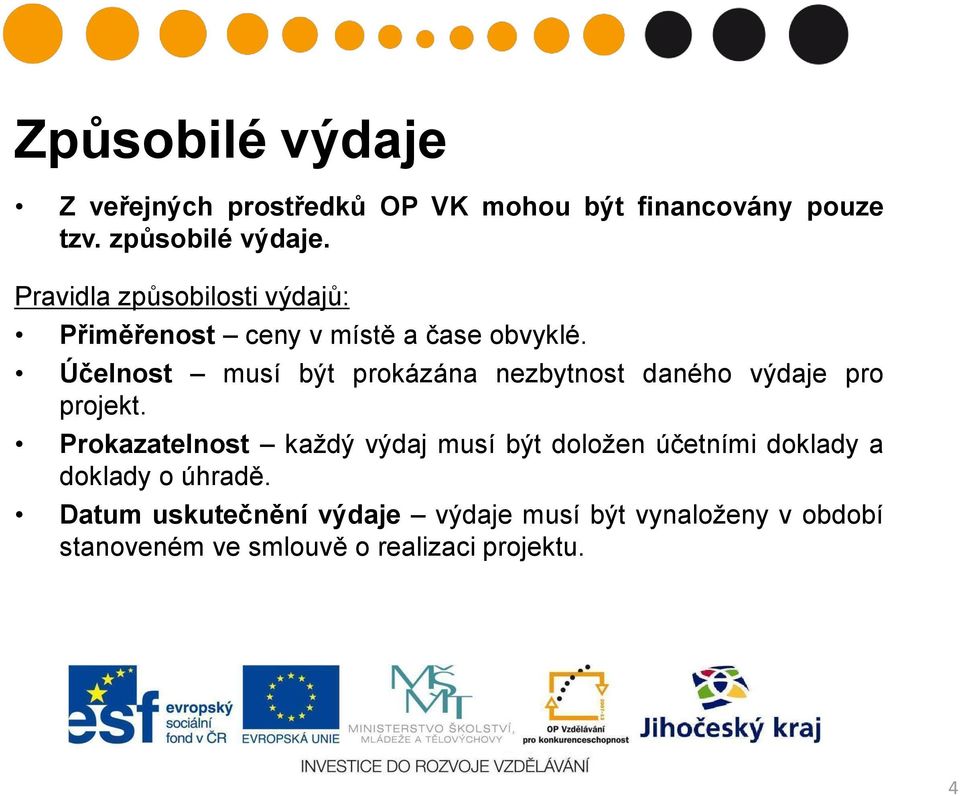 Účelnost musí být prokázána nezbytnost daného výdaje pro projekt.