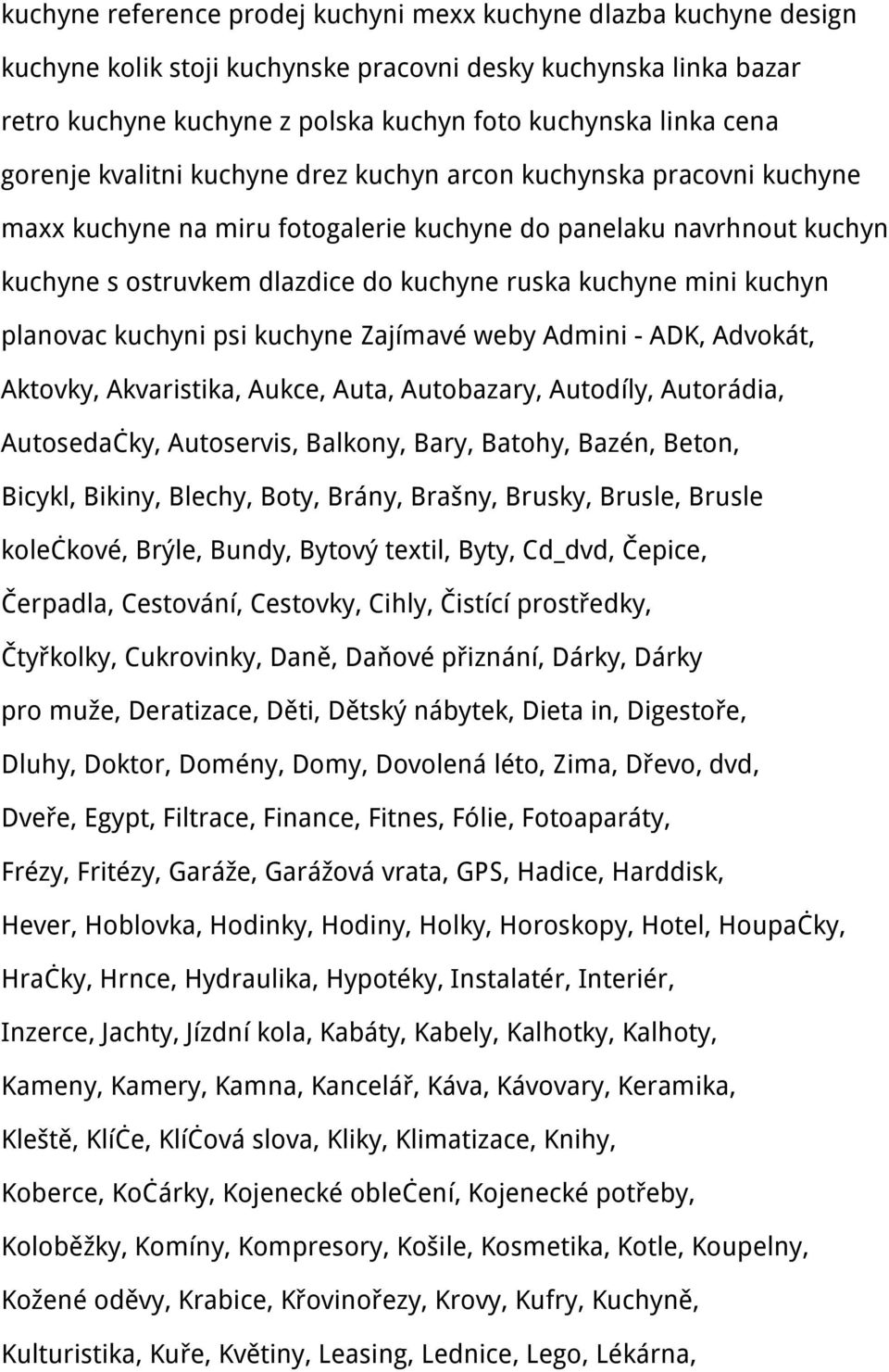 kuchyn planovac kuchyni psi kuchyne Zajímavé weby Admini - ADK, Advokát, Aktovky, Akvaristika, Aukce, Auta, Autobazary, Autodíly, Autorádia, Autosedačky, Autoservis, Balkony, Bary, Batohy, Bazén,